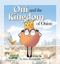 Cover: Oni and the Kingdom of Onion - Morgan James Kids