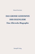 Cover: Das grosse Geheimnis der Eigenliebe - St&auml;mpfli Verlag