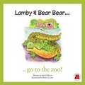 Cover: Lamby & Bear Bear Go to the Zoo - Red Bear UK Limited