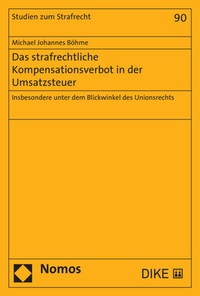Abbildung von: Das strafrechtliche Kompensationsverbot in der Umsatzsteuer - Nomos