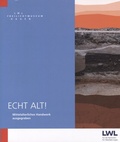 Cover: Echt alt! Mittelalterliches Handwerk ausgegraben - LWL-Freilichtmuseum Hagen Westf&auml;lisches Landesmuseum f. Handwerk u. Technik