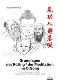 Abbildung von: Grundlagen des RùJìng / der Meditation im QìGong - Sui Qingbo
