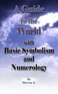 Cover: A Guide to the World with Basic Symbolism and Numerology - Stegsify Publishing