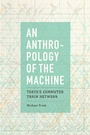 Cover: An Anthropology of the Machine - University of Chicago Press