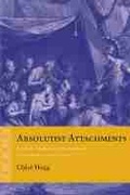 Cover: Absolutist Attachments - Northwestern University Press