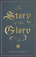 Cover: The Story of His Glory - Crossway Books