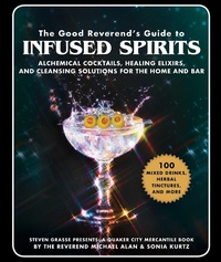 Enlarge image Cover: The Good Reverend's Guide to Infused Spirits - Skyhorse Publishing