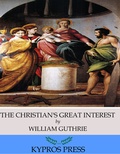 Cover: The Christian's Great Interest - Charles River Editors