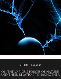 Abbildung von: On the Various Forces of Nature and Their Relations to Each Other - Charles River Editors