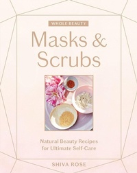 Abbildung von: Whole Beauty: Masks & Scrubs - Artisan Books