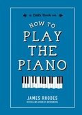 Cover: How to Play the Piano - The  Experiment LLC