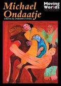 Cover: Michael Ondaatje - Moving Worlds at School of English