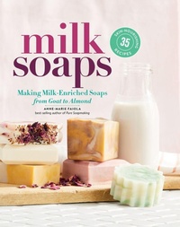 Abbildung von: Milk Soaps - Storey Publishing LLC