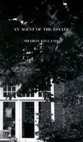 Cover: Sharon Kivland - An Agent of the Estate - information as material