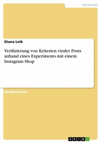 Abbildung von: Verifizierung von Kriterien viraler Posts anhand eines Experiments mit einem Instagram Shop - GRIN Verlag
