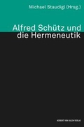 Cover: Alfred Sch&uuml;tz und die Hermeneutik - Herbert von Halem Verlag