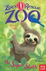 Cover: Zoe's Rescue Zoo: The Super Sloth - Nosy Crow Ltd