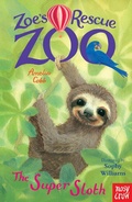 Cover: Zoe's Rescue Zoo: The Super Sloth - Nosy Crow Ltd