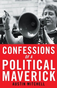 Enlarge image Cover: Confessions of a Political Maverick - Biteback Publishing