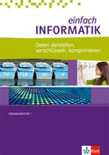 Cover: einfach INFORMATIK. Daten darstellen, verschl&uuml;sseln, komprimieren - Klett