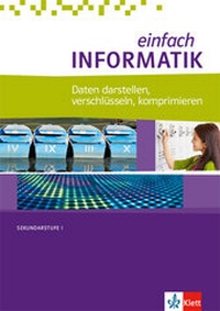 Abbildung von: einfach INFORMATIK. Daten darstellen, verschlüsseln, komprimieren - Klett