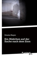 Cover: Ein M&auml;dchen auf der Suche nach dem Sinn - united p.c.