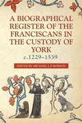 Cover: A Biographical Register of the Franciscans in the Custody of York, c.1229-1539 - Yorkshire Archaeological Society