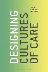 Enlarge image Cover: Designing Cultures of Care - Bloomsbury Visual Arts