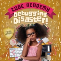 Abbildung von: Code Academy and the Debugging Disaster! - BookLife Publishing