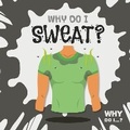 Cover: Why Do I Sweat? - BookLife Publishing