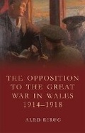 Cover: The Opposition to the Great War in Wales 1914-1918 - University of Wales Press