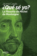 Bild: &iquest;Qu&eacute; s&eacute; yo? : la filosof&iacute;a de Michel de Montaigne - Arpa Editores