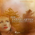 Cover: Der Tabakgarten - Sechs Geschichten und ein Motto - Saga Egmont
