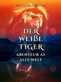 Cover: Der wei&szlig;e Tiger - Abenteuer aus aller Welt - Saga Egmont
