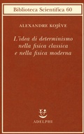 Cover: L' idea di determinismo nella fisica classica e nella fisica moderna - Biblioteca scientifica;Adelphi