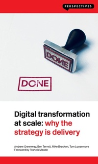Enlarge image Cover: Digital Transformation at Scale: Why the Strategy Is Delivery - London Publishing Partnership