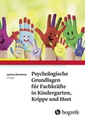 Cover: Psychologische Grundlagen f&uuml;r Fachkr&auml;fte in Kindergarten, Krippe und Hort - Hogrefe