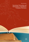 Cover: Narrating Citizenship and Belonging in Anglophone Canadian Literature - Palgrave Macmillan