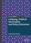 Cover: Lobbying, Political Uncertainty and Policy Outcomes - Palgrave Macmillan