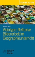 Cover: Visiotype: Reflexive Bilderarbeit im Geographieunterricht - Wochenschau Verlag