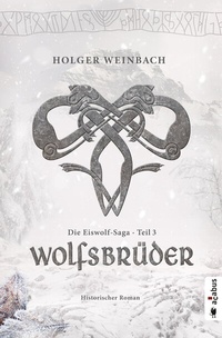 Abbildung von: Die Eiswolf-Saga. Teil 3: Wolfsbrüder - Acabus Verlag