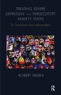 Cover: Treating Severe Depressive and Persecutory Anxiety States - Routledge