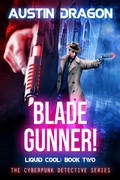 Cover: Blade Gunner (Liquid Cool, Book 2) - Austin Dragon