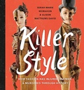 Cover: Killer Style: How Fashion Has Injured, Maimed and Murdered Through History - Owlkids Books Inc.