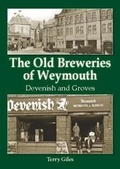 Cover: The Old Breweries of Weymouth - Roving Press Ltd