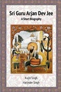 Cover: Sri Guru Arjan Dev Jee - A Short Biography - Akaal Publishers