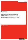 Cover: Die Europaeische Union und die UN-Weltklimakonferenzen von Kopenhagen 2009 und Paris 2015 - GRIN Verlag