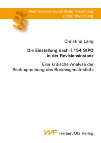 Abbildung von: Die Einstellung nach § 154 StPO in der Revisionsinstanz - utzverlag