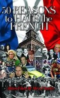 Cover: 50 Reasons to Hate the French - Quetzal Publishing UK
