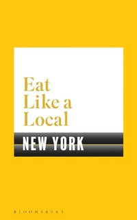 Abbildung von: Eat Like a Local NEW YORK - Bloomsbury Publishing PLC